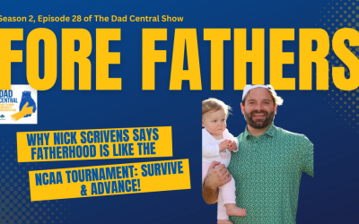 Why Nick Scrivens Says Fatherhood is Like the NCAA Tournament: Survive and Advance
