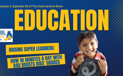 Raising Super Learners: How 10 Minutes a Day with Dad Boosts Kids Grades