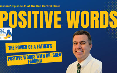 The Power of a Father’s Example and Positive Words with Dr. Greg Fabiano