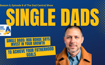 Single Dads: Invest in Your Growth to Achieve Your Fatherhood Goals