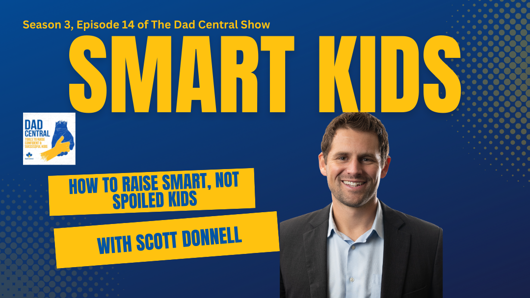 How To Raise Smart, Not Spoiled Kids With Scott Donnell