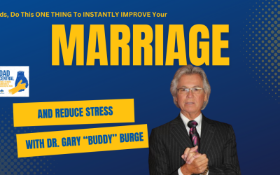 Dads, Do This One Thing To Instantly Improve Your Marriage & Reduce Stress