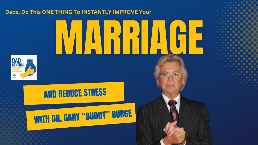 Dads, Do This One Thing To Instantly Improve Your Marriage & Reduce Stress