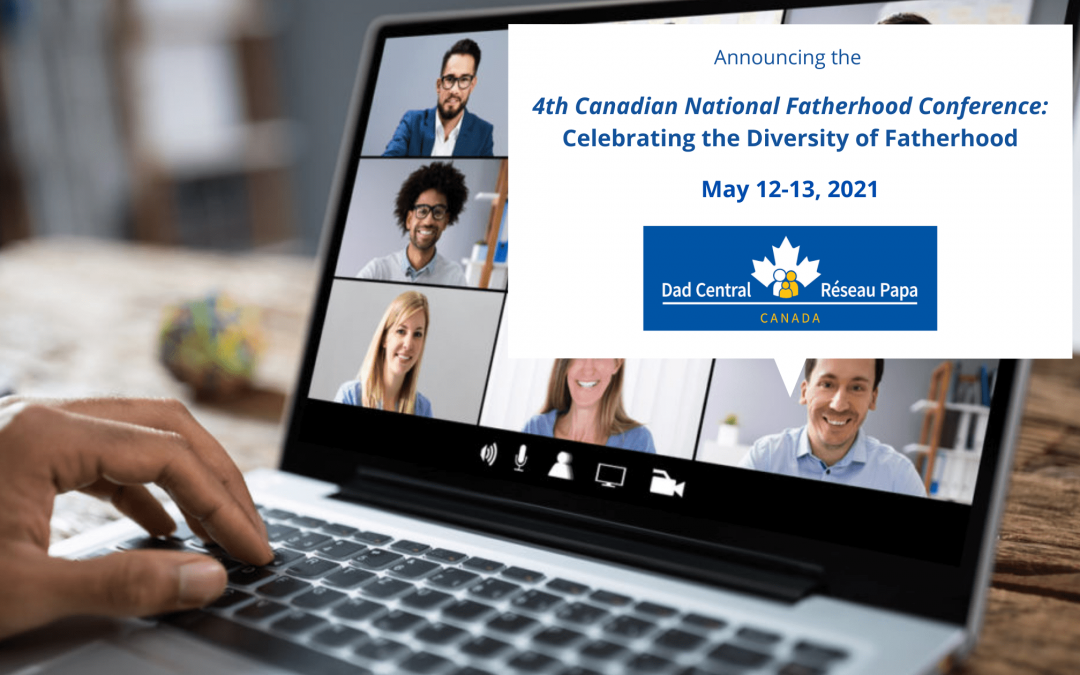 Save the Date for the 4th Canadian National Fatherhood Conference – May 12-13, 2021