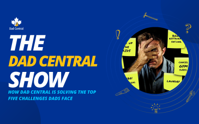 How Dad Central is Solving the Top Five Dad Challenges